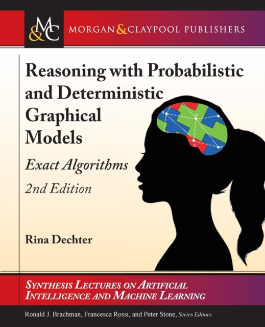 Reasoning with Probabilistic and Deterministic Graphical Models : Exact Algorithms, Paperback / softback Book