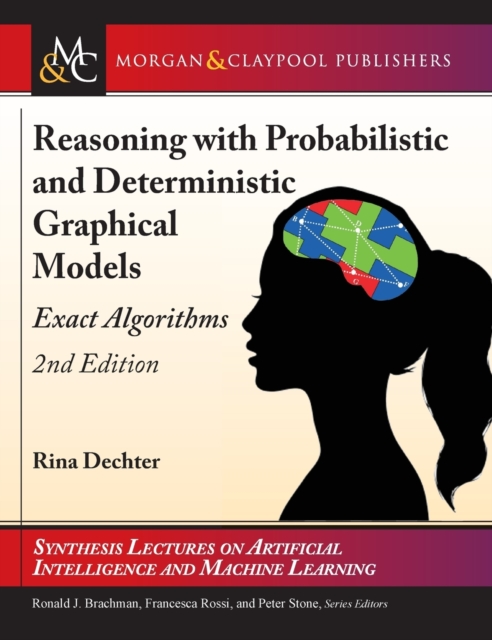 Reasoning with Probabilistic and Deterministic Graphical Models : Exact Algorithms, Hardback Book