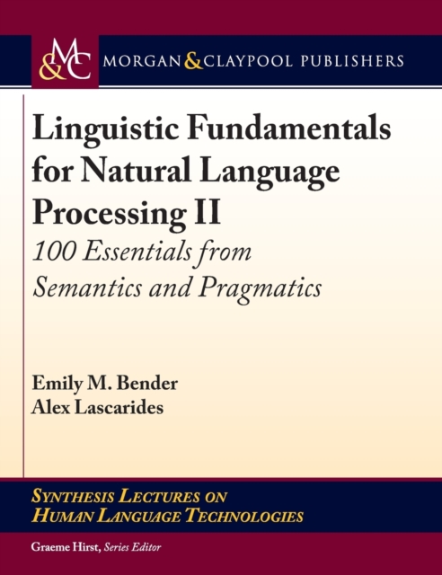 Linguistic Fundamentals for Natural Language Processing II : 100 Essentials from Semantics and Pragmatics, Hardback Book