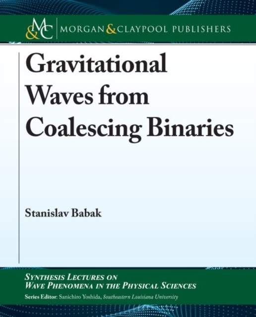 Gravitational Waves from Coalescing Binaries, Hardback Book