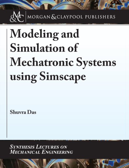 Modeling and Simulation of Mechatronic Systems using Simscape, Hardback Book