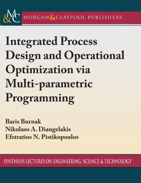 Integrated Process Design and Operational Optimization via Multiparametric Programming, Hardback Book
