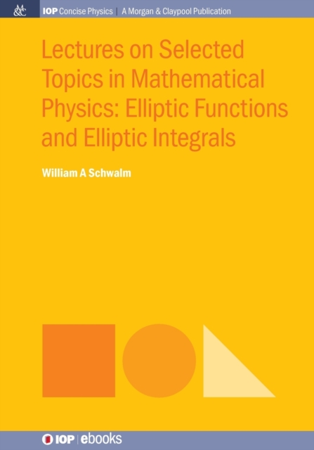 Lectures on Selected Topics in Mathematical Physics : Elliptic Functions and Elliptic Integrals, Paperback / softback Book