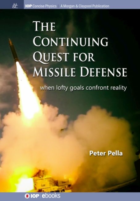 The Continuing Quest for Missile Defense : When Lofty Goals Confront Reality, Paperback / softback Book