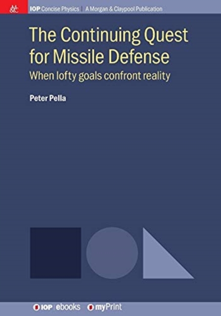The Continuing Quest for Missile Defense : When lofty goals confront reality, Paperback / softback Book