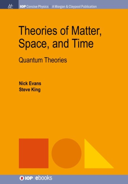 Theories of Matter, Space, and Time : Quantum Theories, Hardback Book