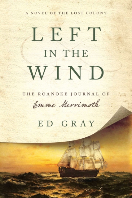 Left in the Wind : A Novel of the Lost Colony: The Roanoke Journal of Emme Merrimoth, EPUB eBook