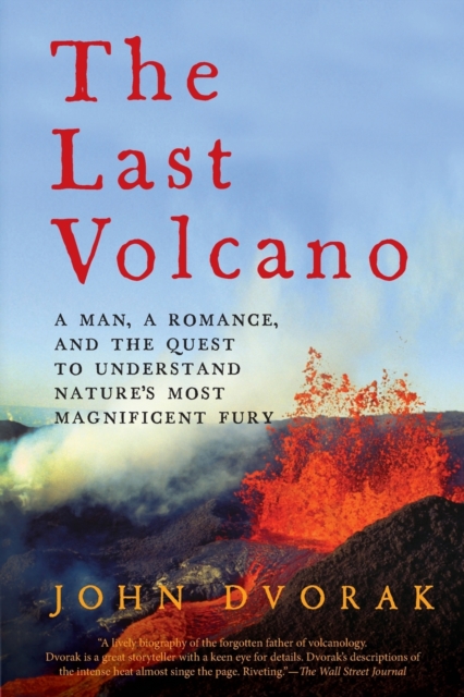 The Last Volcano : A Man, a Romance, and the Quest to Understand Nature's Most Magnificent Fury, Paperback / softback Book