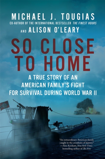 So Close to Home : A True Story of an American Family's Fight for Survival During World War II, Paperback Book