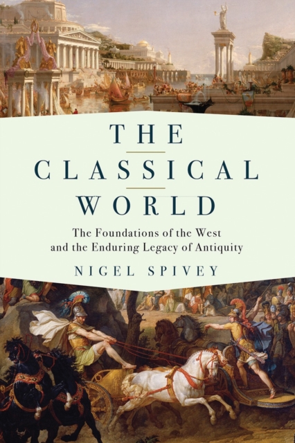 The Classical World - The Foundations of the West and the Enduring Legacy of Antiquity, Paperback Book
