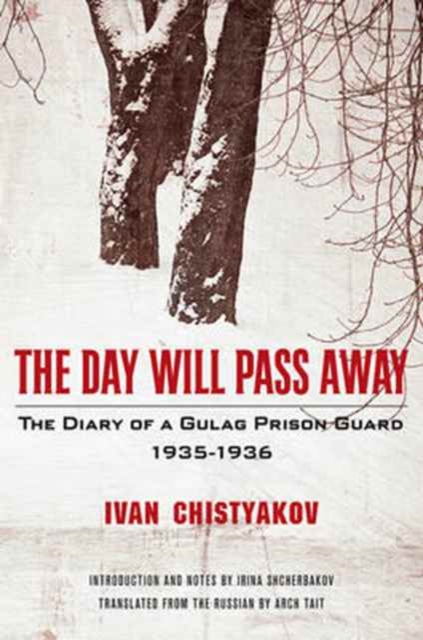 The Day Will Pass Away : The Diary of a Gulag Prison Guard: 1935-1936, Hardback Book