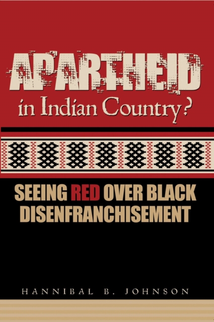 Apartheid in Indian Country : Seeing Red Over Black Disenfranchisement, EPUB eBook