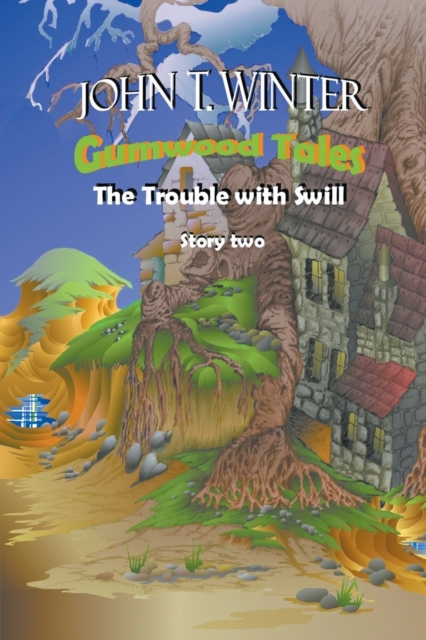Gumwood Tales Story Two : The Trouble With Swill, Paperback / softback Book