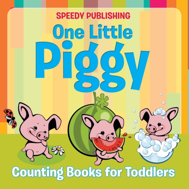 One Little Piggy : Counting Books for Toddlers, Paperback / softback Book