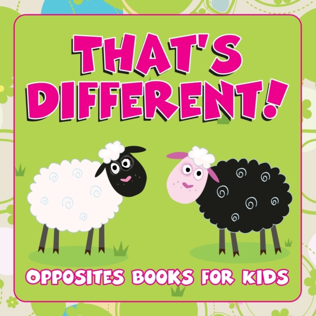 That's Different! : Opposites Books for Kids, Paperback / softback Book