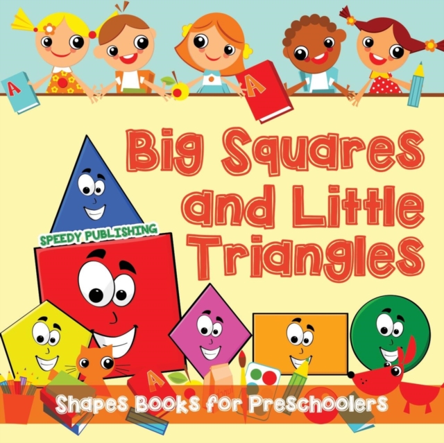 Big Squares and Little Triangles! : Shapes Books for Preschoolers, Paperback / softback Book