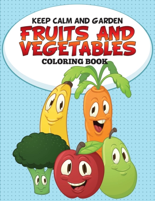 Keep Calm and Garden : Fruits and Vegetables Coloring Book, Paperback / softback Book