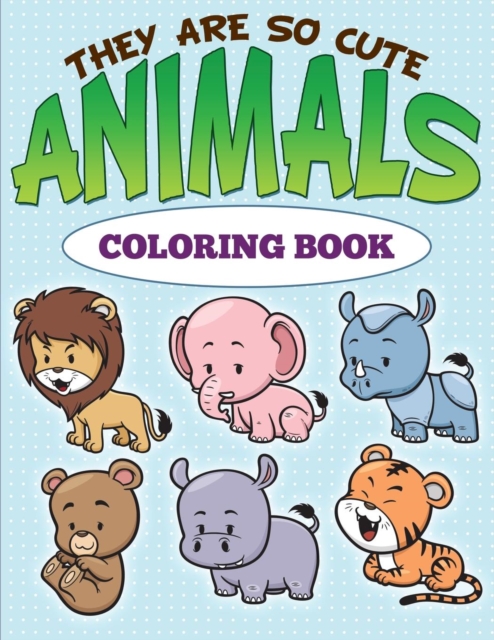 They Are So Cute Animals Coloring Book, Paperback / softback Book