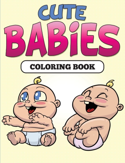 Cute Babies Coloring Book, Paperback / softback Book