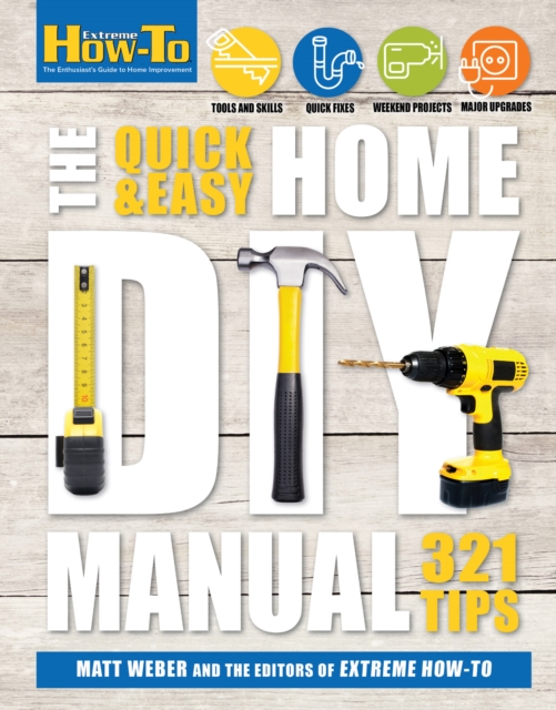 The Quick & Easy Home DIY Manual : 321 Tips, EPUB eBook