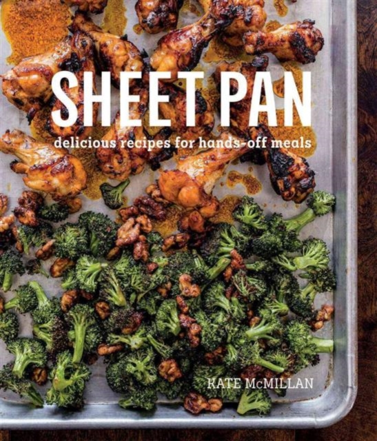 Sheet Pan : Delicious Recipes for Hands-Off Meals, Hardback Book