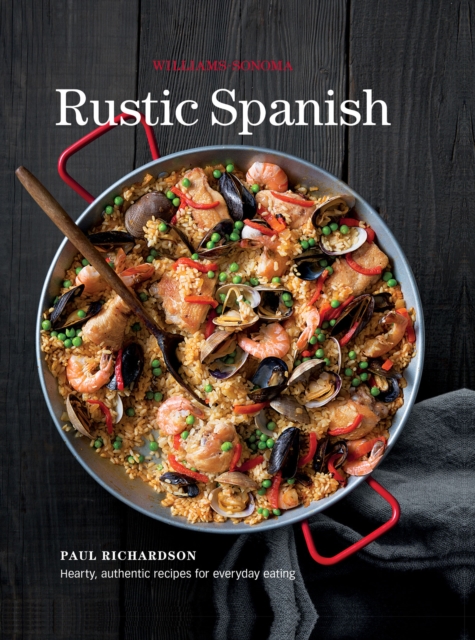 Rustic Spanish : Hearty, Authentic Recipes for Everyday Eating, EPUB eBook