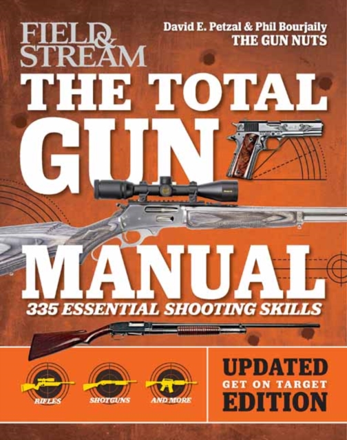 Total Gun Manual (Field & Stream) : Updated and Expanded! 375 Essential Shooting Skills, Paperback / softback Book