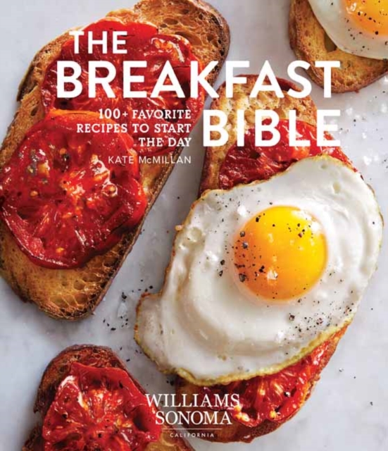 Breakfast Bible : 100+ Favorite Recipes to Start the Day, Hardback Book