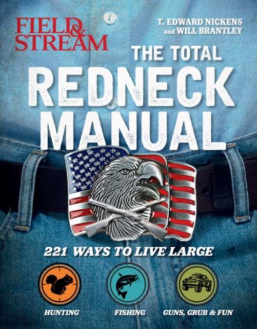 The Total Redneck Manual : 221 Ways to Live Large, EPUB eBook