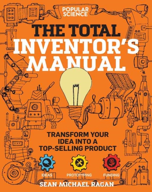 Total Inventor's Manual : Transform Your Idea into a Top-Selling Product, Paperback / softback Book