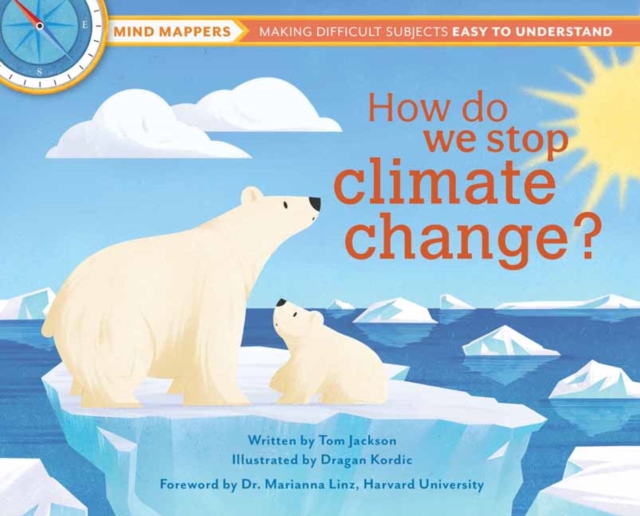How Do We Stop Climate Change? : Mind Mappers: Making Difficult Subjects Easy to Understand, Hardback Book