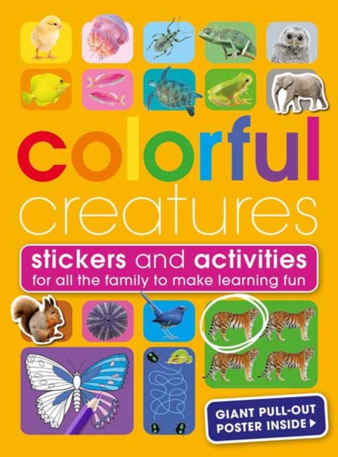 Colourful Creatures : With Stickers and Activities to Make Family Learning Fun, Paperback / softback Book