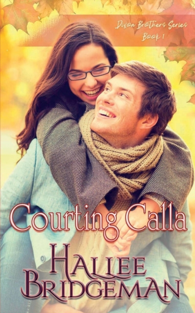 Courting Calla : The Dixon Brothers Series book 1, Paperback / softback Book