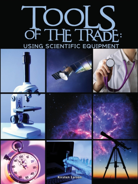 Tools of the Trade: Using Scientific Equipment, PDF eBook