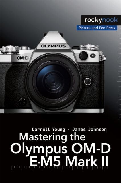 Mastering the Olympus OM-D E-M5 Mark II, EPUB eBook