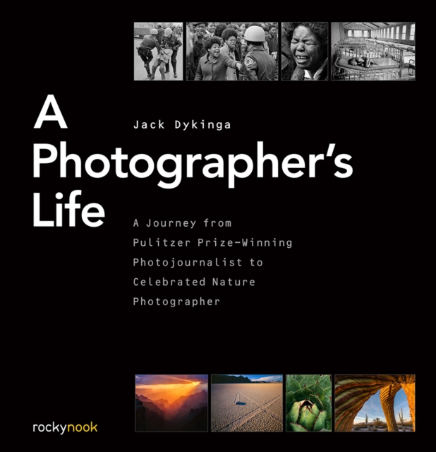 A Photographer's Life : A Journey from Pulitzer Prize-Winning Photojournalist to Celebrated Nature Photographer, EPUB eBook