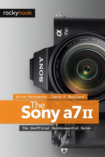 The Sony A7 II : The Unofficial Quintessential Guide, EPUB eBook