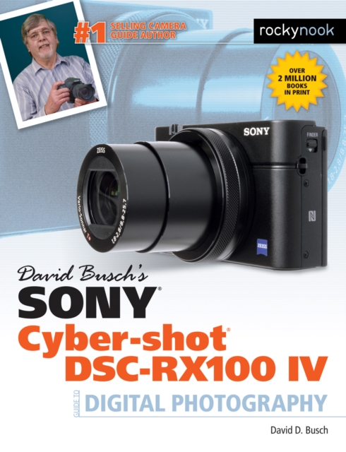 David Busch's Sony Cyber-shot DSC-RX100 IV : Guide to Digital Photography, EPUB eBook
