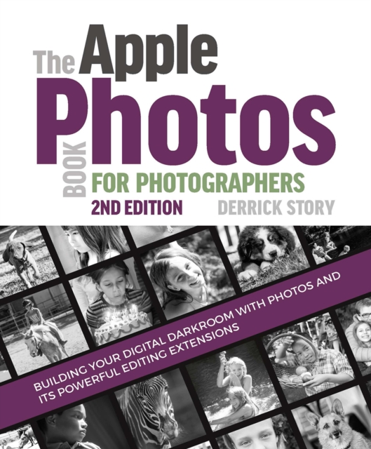 The Apple Photos Book for Photographers : Building Your Digital Darkroom with Photos and Its Powerful Editing Extensions, PDF eBook