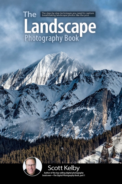 The Landscape Photography Book : The step-by-step techniques you need to capture breathtaking landscape photos like the pros, PDF eBook