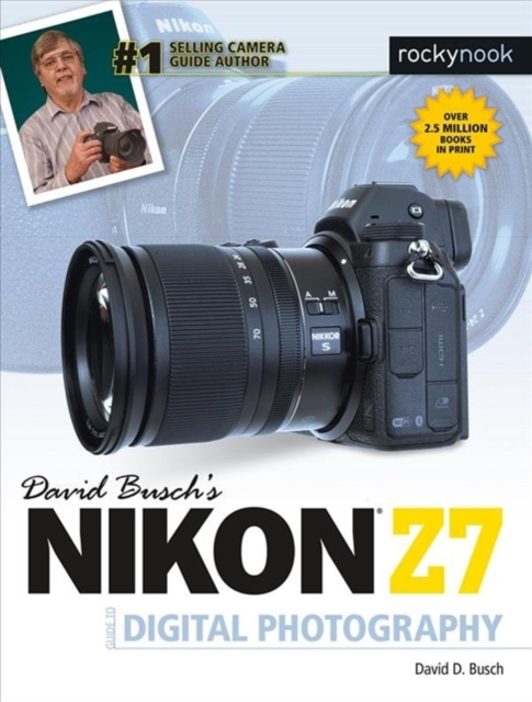 David Busch's Nikon Z7 Guide to Digital Photography, Paperback / softback Book