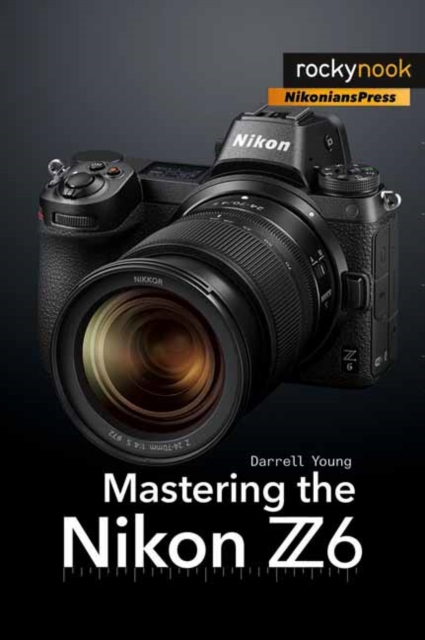 Mastering the Nikon Z6, Paperback / softback Book