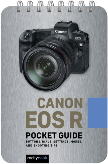 Canon EOS R: Pocket Guide : Buttons, Dials, Settings, Modes, and Shooting Tips, PDF eBook