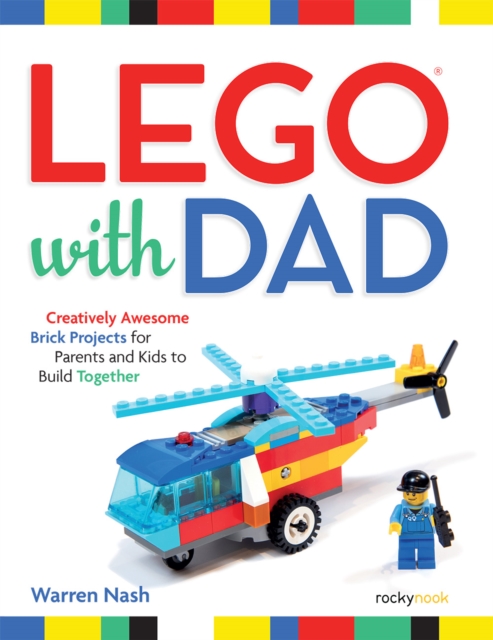 LEGO(R) with Dad : Creatively Awesome Brick Projects for Parents and Kids to Build Together, PDF eBook
