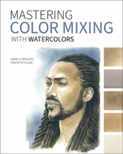 Mastering Color Mixing with Watercolors, Paperback / softback Book
