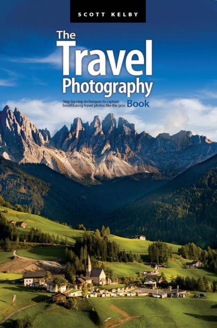 The Travel Photography Book : Step-by-step techniques to capture breathtaking travel photos like the pros, EPUB eBook