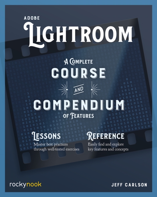 Adobe Lightroom : A Complete Course and Compendium of Features, PDF eBook