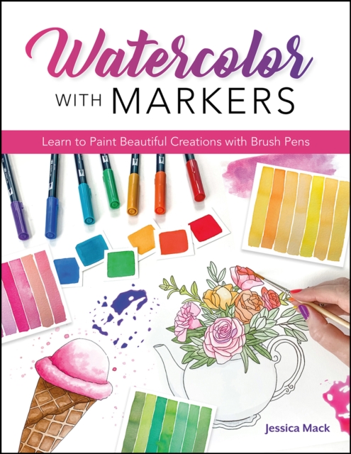 Watercolor with Markers : Learn to Paint Beautiful Creations with Brush Pens, PDF eBook