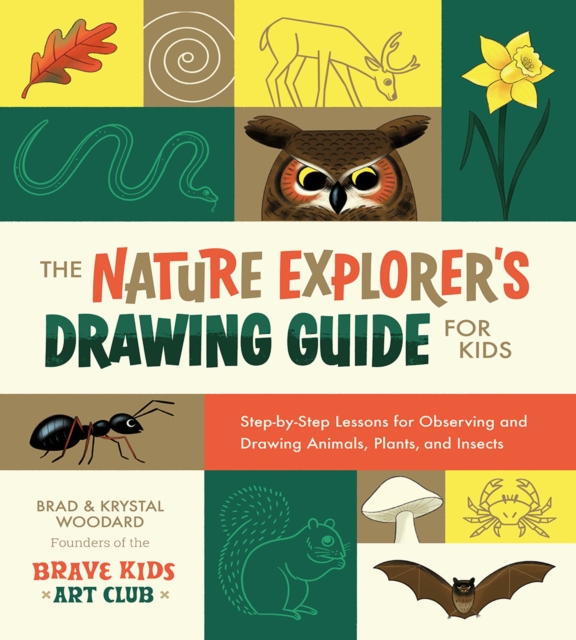 The Nature Explorer's Drawing Guide for Kids : Step-by-Step Lessons for Observing and Drawing Animals, Plants, and Insects, PDF eBook