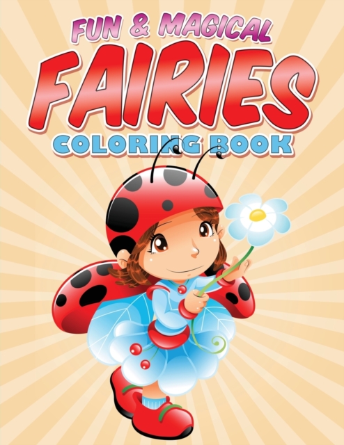 Fun & Magical Fairies Coloring Book : Where Fairies Come to Life, Paperback / softback Book